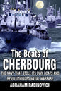 The Boats of Cherbourg: The Navy That Stole Its Own Boats and Revolutionized Naval Warfare - Paperback