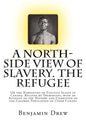 A North-Side View of Slavery. The Refugee: Or the Narratives of Fugitive Slaves in Canada. Related by Themselves, with an Account of the History and C - Paperback