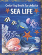 SEA LIFE - Coloring Book for Adults: Marine Life Featuring Relaxing Ocean Scenes, Tropical Fish and Beautiful Sea Creatures - Paperback