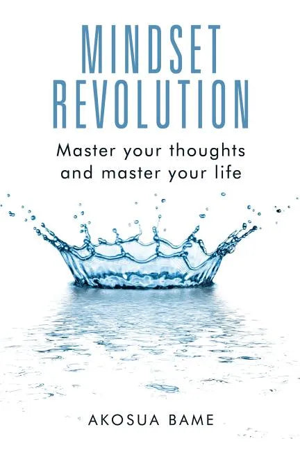 Mindset Revolution: Master your thoughts and master your life - Paperback