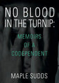 No Blood in the Turnip: Memoirs of a Codependent - Paperback