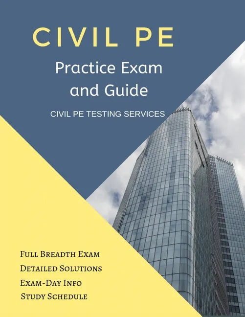 Civil PE Practice Exam and Guide: Full Breadth Exam, Detailed Solutions, Exam-Day Info, and Study Schedule - Paperback