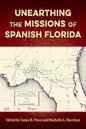 Unearthing the Missions of Spanish Florida - Hardcover