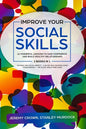 Improve Your Social Skills: 61 Powerful Lessons to Gain Confidence and Build Healthy Relationships by Reclaiming Your Life from Social Anxiety and - Paperback
