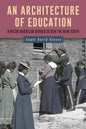 An Architecture of Education: African American Women Design the New South - Paperback