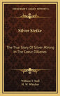 Silver Strike: The True Story Of Silver Mining In The Coeur D'Alenes - Hardcover