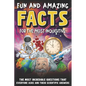 Intriguing and Fun Facts for the Curious: Incredible Questions about Earth and Space, People and Animals, and Scientific Answers! - Paperback