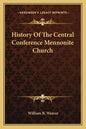 History Of The Central Conference Mennonite Church - Paperback