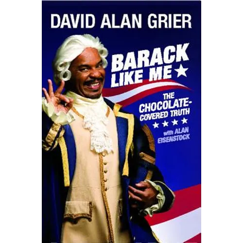 Barack Like Me: The Chocolate-Covered Truth - Paperback