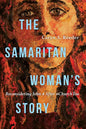 The Samaritan Woman's Story: Reconsidering John 4 After #Churchtoo - Paperback