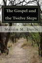 The Gospel and the Twelve Steps: Following Jesus on the Path of Recovery - Paperback