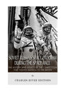 Soviet Russia's Space Program During the Space Race: The History and Legacy of the Competition that Pushed America to the Moon - Paperback