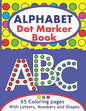 Alphabet Dot Marker Book: Large ABC Dot Marker Activity Coloring Book With Letters, Numbers And Shapes For Toddlers And Kids - Paperback
