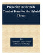 Preparing the Brigade Combat Team for the Hybrid Threat - Paperback