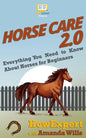 Horse Care 2.0: Everything You Need to Know About Horses for Beginners - Paperback