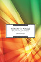 Spirituality and Pedagogy: Being and Learning in Sacred Spaces - Paperback