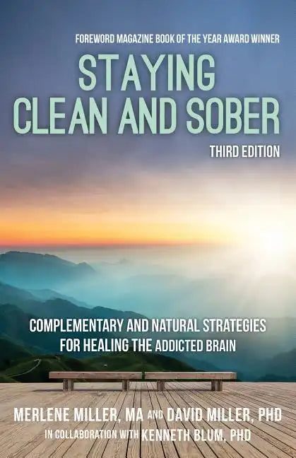 Staying Clean and Sober: Complementary and Natural Strategies for Healing the Addicted Brain (Third Edition) - Paperback