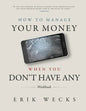 How to Manage Your Money When You Don't Have Any Workbook - Paperback