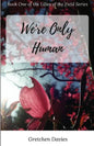 We're Only Human: Book One of the Lilies of the Field Series - Paperback