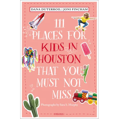 111 Places for Kids in Houston That You Must Not Miss - Paperback