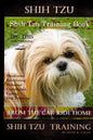 Shih Tzu Training Book By D!G THIS DOG TRAINING, Obedience - Socializing - Behavior Commands - Caring - Dog Training: From the Car Ride Home Shih Tzu - Paperback