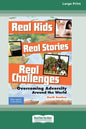 Real Kids, Real Stories, Real Challenges: : Overcoming Adversity Around the World [Standard Large Print 16 Pt Edition] - Paperback