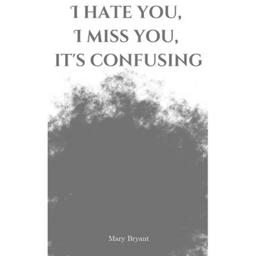 I hate you, I miss you, it's confusing - Paperback