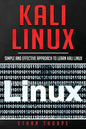 Kali Linux: Simple and Effective Approach to Learn Kali Linux - Paperback