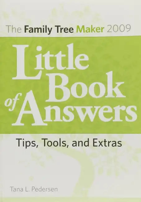 The Family Tree Maker 2009 Little Book of Answers: Tips, Tools, and Extras - Paperback