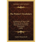 The Printer's Vocabulary: A Collection Of Some 2500 Technical Terms, Phrases, Abbreviations And Other Expressions (1888) - Paperback
