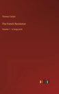 The French Revolution: Volume 1 - in large print - Hardcover