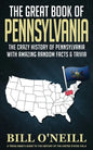 The Great Book of Pennsylvania: The Crazy History of Pennsylvania with Amazing Random Facts & Trivia - Paperback