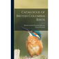 Catalogue of British Columbia Birds - Hardcover