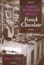 Crafting the Culture and History of French Chocolate - Paperback