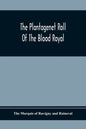 The Plantagenet Roll Of The Blood Royal; Being A Complete Table Of All The Descendants Now Living Of Edward Iii, King Of England; The Clarence Volume - Paperback