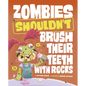 Zombies Shouldn't Brush Their Teeth with Rocks - Hardcover