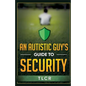 An Autistic Guy's Guide To Security: Among Other Thoughts - Paperback
