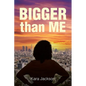 BIGGER Than ME - Paperback
