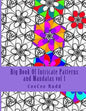 Big Book Of Intricate Patterns and Mandalas vol 1: An Adult Coloring Book for Maximum Stress Inducing - Paperback