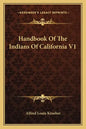 Handbook of the Indians of California V1 - Paperback