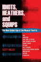 Idiots, Heathers, and Squips: The New Golden Age of the Musical Theatre - Paperback