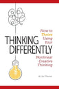 Thinking Differently: How to Thrive Using Your Nonlinear Creative Thinking - Paperback