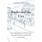 Books and the City: Psychogeographical Wanderings Around Toronto's Independent Bookstores - Paperback