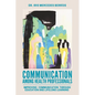 Communication Among Health Professionals: Improving Communication Through Education and Lifelong Learning - Paperback