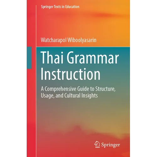 Thai Grammar Instruction: A Comprehensive Guide to Structure, Usage, and Cultural Insights - Paperback