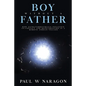 Boy Without a Father: How Extraterrestrials Influence Us/Contact and Reincarnation in a Remote Andean Village - Paperback