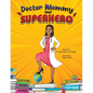 Doctor Mommy Our Superhero: Teaching Kids the Importance of Good Manners, Family Values, Education and Following Your Dreams - Paperback
