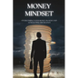 Money Mindset: Overcoming Your Money Blocks and Attracting Abundance - Paperback