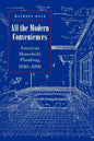 All the Modern Conveniences: American Household Plumbing, 1840-1890 - Paperback