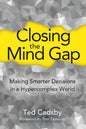 Closing the Mind Gap: Making Smarter Decisions in a Hypercomplex World - Paperback